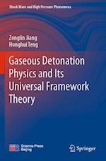 Gaseous Detonation Physics and Its Universal Framework Theory