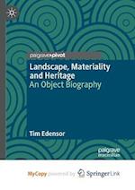 Landscape, Materiality and Heritage : An Object Biography 