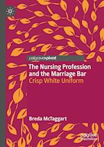 The Nursing Profession and the Marriage Bar