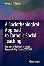 A Sociotheological Approach to Catholic Social Teaching