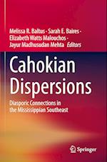 Cahokian Dispersions : Diasporic Connections in the Mississippian Southeast 