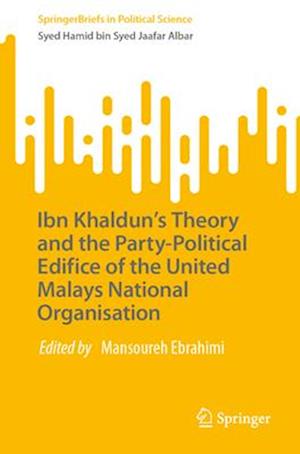 Ibn Khaldun's Theory and the Party-Political Edifice of the United Malays National Organisation