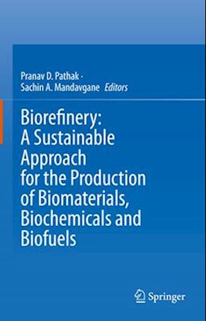 Biorefinery: A Sustainable Approach for the production of Biomaterials, Biochemicals and Biofuels