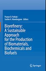 Biorefinery: A Sustainable Approach for the production of Biomaterials, Biochemicals and Biofuels