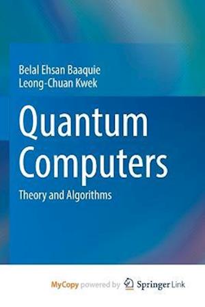 Quantum Computers : Theory and Algorithms