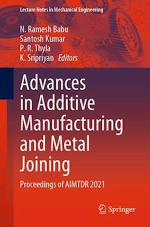 Advances in Additive Manufacturing and Metal Joining