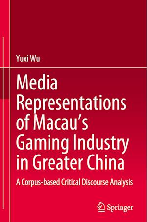 Media Representations of Macau’s Gaming Industry in Greater China