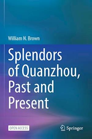 Splendors of Quanzhou, Past and Present