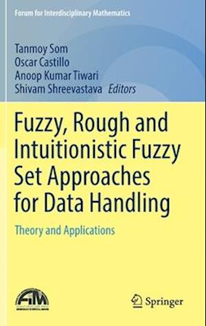 Fuzzy, Rough and Intuitionistic Fuzzy Set Approaches for Data Handling