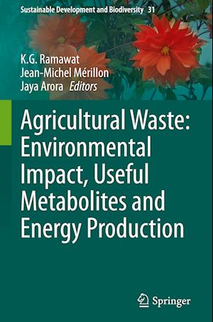 Agricultural Waste: Environmental Impact, Useful Metabolites and Energy Production