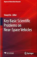 Key Basic Scientific Problems on Near-Space Vehicles