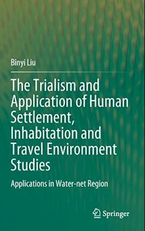 The Trialism and Application of Human Settlement, Inhabitation and Travel Environment Studies