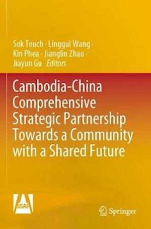 Cambodia-China Comprehensive Strategic Partnership Towards a Community with a Shared Future