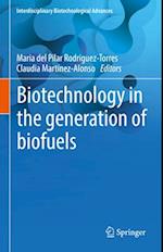 Biotechnology in the generation of biofuels