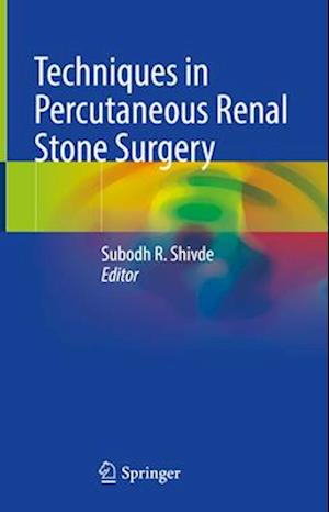 Techniques in Percutaneous Renal Stone Surgery