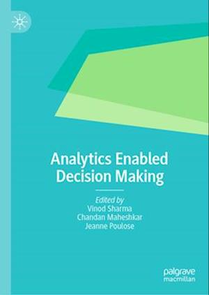 Analytics Enabled Decision Making