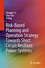 Risk-Based Planning and Operation Strategy Towards Short Circuit Resilient Power Systems