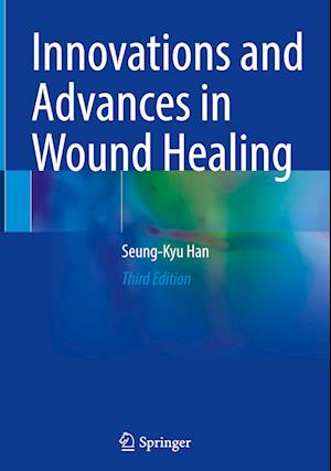 Innovations and Advances in Wound Healing