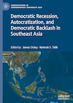 Democratic Recession, Autocratization, and Democratic Backlash in Southeast Asia