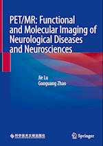 PET/MR: Functional and Molecular Imaging of Neurological Diseases and Neurosciences