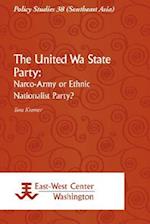 The United Wa State Party: Narco-Army or Ethnic Nationalist Party? 