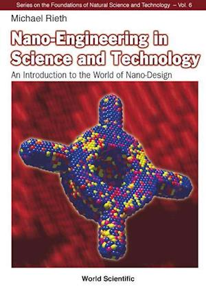 Nano-engineering In Science And Technology: An Introduction To The World Of Nano-design