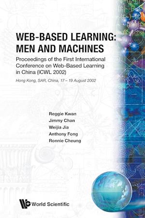 Web-based Learning: Men And Machines - Proceedings Of The First International Conference On Web-based Learning In China (Icwl 2002)