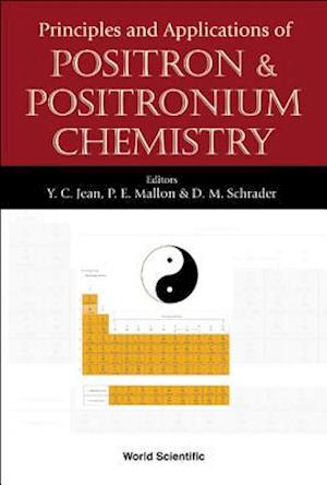 Principles And Applications Of Positron And Positronium Chemistry