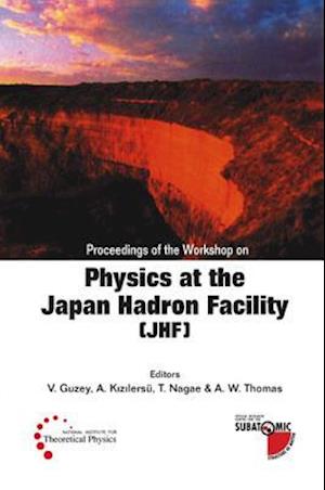 Physics At The The Japan Hadron Facility (Jhf), Proceedings Of The Workshop