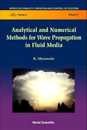 Analytical And Numerical Methods For Wave Propagation In Fluid Media