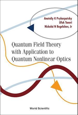 Quantum Field Theory With Application To Quantum Nonlinear Optics