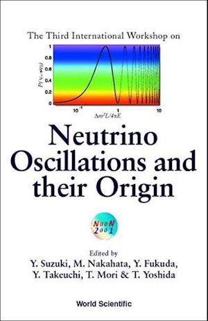 Neutrino Oscillations And Their Origin - Proceedings Of The Third International Workshop