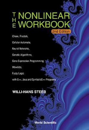 Nonlinear Workbook, The: Chaos, Fractals, Cellular Automata, Neural Networks, Genetic Algorithms, Gene Expression Programming, Wavelets, Fuzzy Logic With C++, Java And Symbolic C++ Programs (2nd Edition)