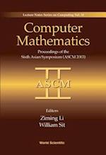 Computer Mathematics: Proceedings Of The Sixth Asian Symposium (Ascm'03)