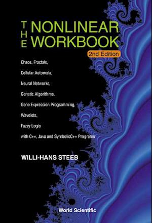 Nonlinear Workbook, The: Chaos, Fractals, Cellular Automata, Neural Networks, Genetic Algorithms, Gene Expression Programming, Wavelets, Fuzzy Logic With C++, Java And Symbolic C++ Programs (2nd Edition)