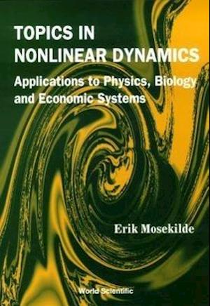 Topics In Nonlinear Dynamics: Applications To Physics, Biology And Economic Systems