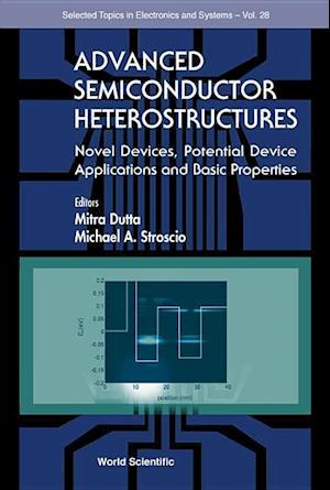 Advanced Semiconductor Heterostructures: Novel Devices, Potential Device Applications And Basic Properties
