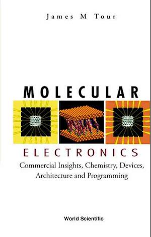 Molecular Electronics: Commercial Insights, Chemistry, Devices, Architecture, And Programming