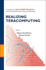 Realizing Teracomputing, Proceedings Of The Tenth Ecmwf Workshop On The Use Of High Performance Computers In Meteorology