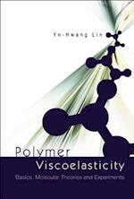 Polymer Viscoelasticity: Basics, Molecular Theories And Experiments