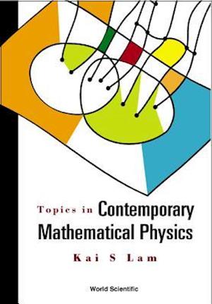 Topics In Contemporary Mathematical Physics