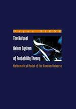 Natural Axiom System Of Probability Theory, The: Mathematical Model Of The Random Universe