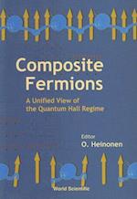 Composite Fermions, A Unified View Of The Quantum Hall Regime