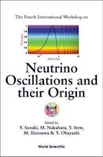 Neutrino Oscillations And Their Origin - Proceedings Of The Fourth International Workshop