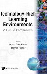 Technology-rich Learning Environments: A Future Perspective