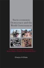 Socio-economic Democracy And The World Government: Collective Capitalism, Depovertization, Human Rights, Template For Sustainable Peace