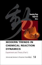 Modern Trends In Chemical Reaction Dynamics - Part I: Experiment And Theory
