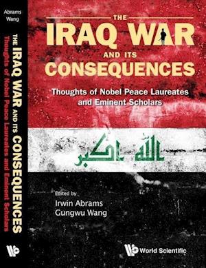 Iraq War And Its Consequences, The: Thoughts Of Nobel Peace Laureates And Eminent Scholars