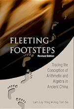 Fleeting Footsteps: Tracing The Conception Of Arithmetic And Algebra In Ancient China (Revised Edition)