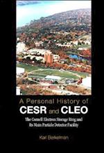 Personal History Of Cesr And Cleo, A: The Cornell Electron Storage Ring And Its Main Particle Detector Facility